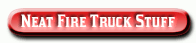 Neat Fire Truck Stuff